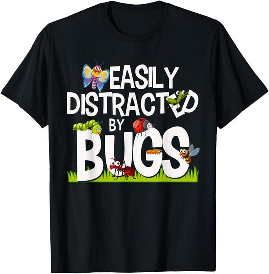 100% Cotton Funny Bug Insects Easily Distracted By Bugs Science T-Shirt