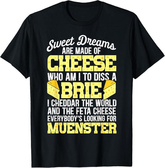 100% Cotton Funny Cheese Food Lover Sweet Dreams Are Made Of Cheese T-Shirt
