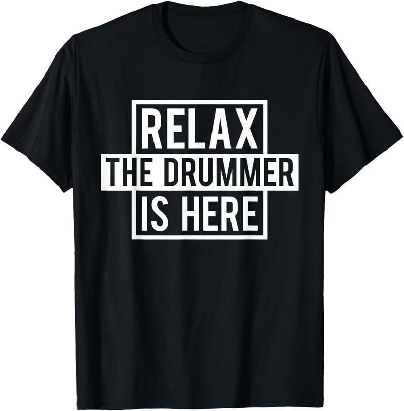100% Cotton Funny Drummer T-Shirt - Relax The Drummer Is Here Tee T-Shirt
