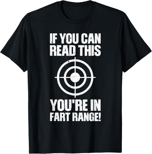 100% Cotton Funny Fart Gift If You Can Read This You're In Fart Range T-Shirt