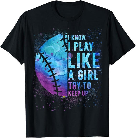100% Cotton Funny I Know I Play Like Girl Softball-Shirt Mom Teen Women T-Shirt