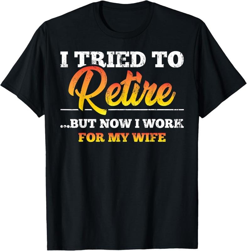 100% Cotton Funny I Tried To Retire But Now I Work For My Wife T-Shirtstyle{n002}2