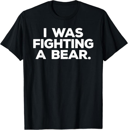 100% Cotton Funny Injury Get Well Gift - I was fighting a bear T-Shirt