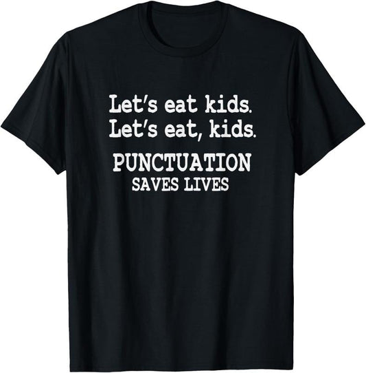 100% Cotton Funny Let's Eat  Punctuation Saves Lives Teacher T-Shirt