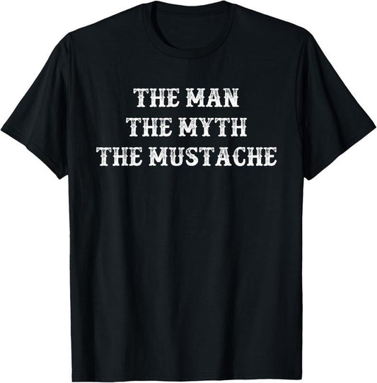 100% Cotton Funny Mustache Gift The Man The Myth The Mustache T-Shirt
