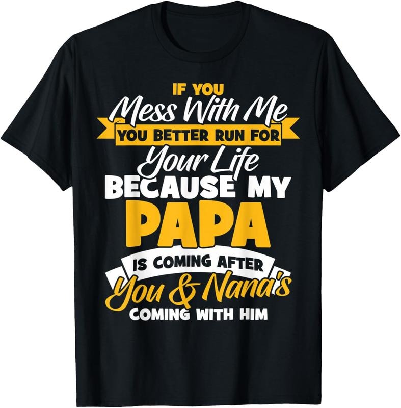 100% Cotton Funny Papa And Nana If You Mess With Me My Papa T-Shirt