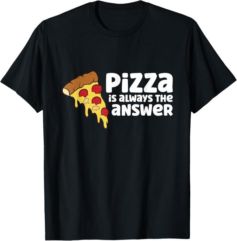100% Cotton Funny Pizza Lover Pizza Is Always The Answer T-Shirt