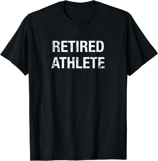 [100% Cotton]Funny Retired Athlete T-shirt