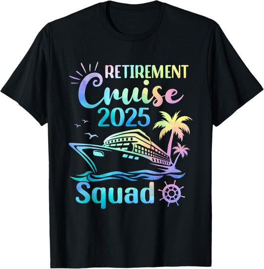 100% Cotton Funny Retirement Cruise 2025 Squad Tie Dye Retired Cruising T-Shirt