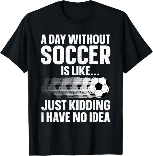 100% Cotton Funny Soccer Design For Men Women Sport Player Soccer Lover T-Shirt