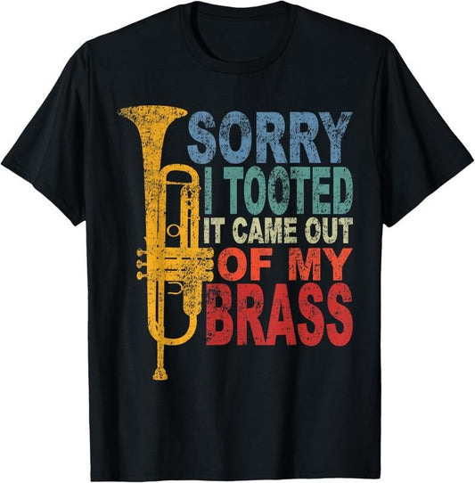 100% Cotton Funny Trumpet Player Brass Band Trumpeter Sorry I Tooted T-Shirt