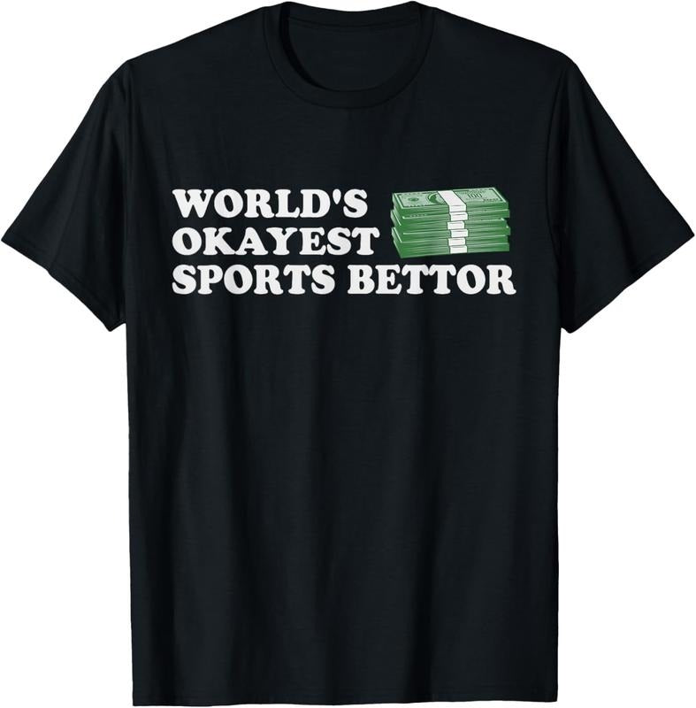 100% Cotton Funny Worlds Okayest Sports Bettor Betting Gambling Gift T-Shirt