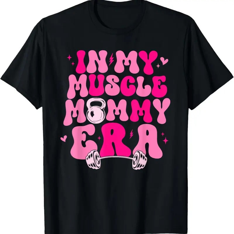 100% Cotton Funny in My Muscle Mommy Era Gym Workout Fitness Women Girls T-Shirt