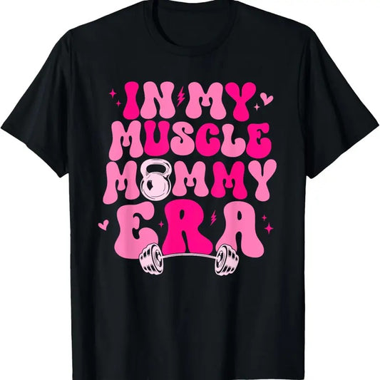 100% Cotton Funny in My Muscle Mommy Era Gym Workout Fitness Women Girls T-Shirt