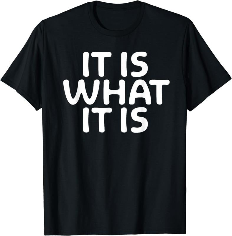 [100% Cotton]Funny, It Is What It Is T-shirt. Sarcastic Joke Tee