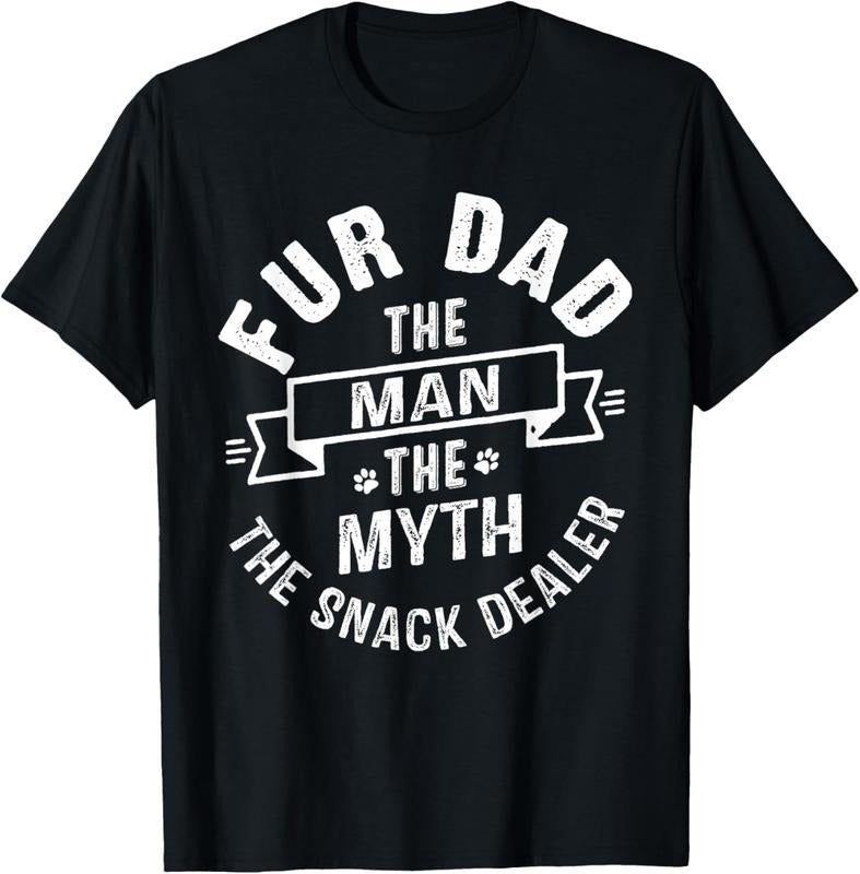 100% Cotton Fur Dad Man Myth Snack Dealer Funny Paw Cat Dog Father's Day T-Shirt
