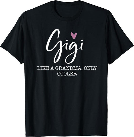100% Cotton Gigi Like A Grandma Only Cooler Heart Mother's Day Gigi T-Shirt