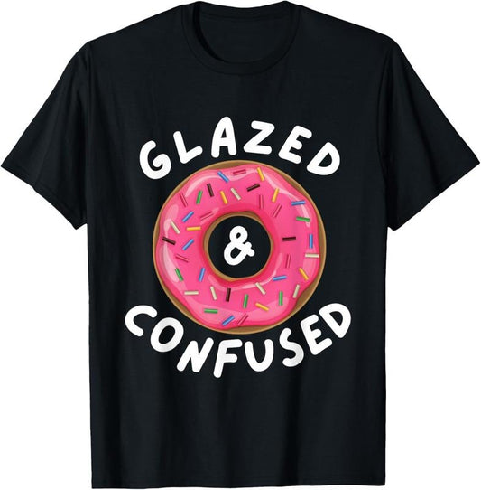 100% Cotton Glazed And Confused - Funny Donut Lover Gift T-Shirt