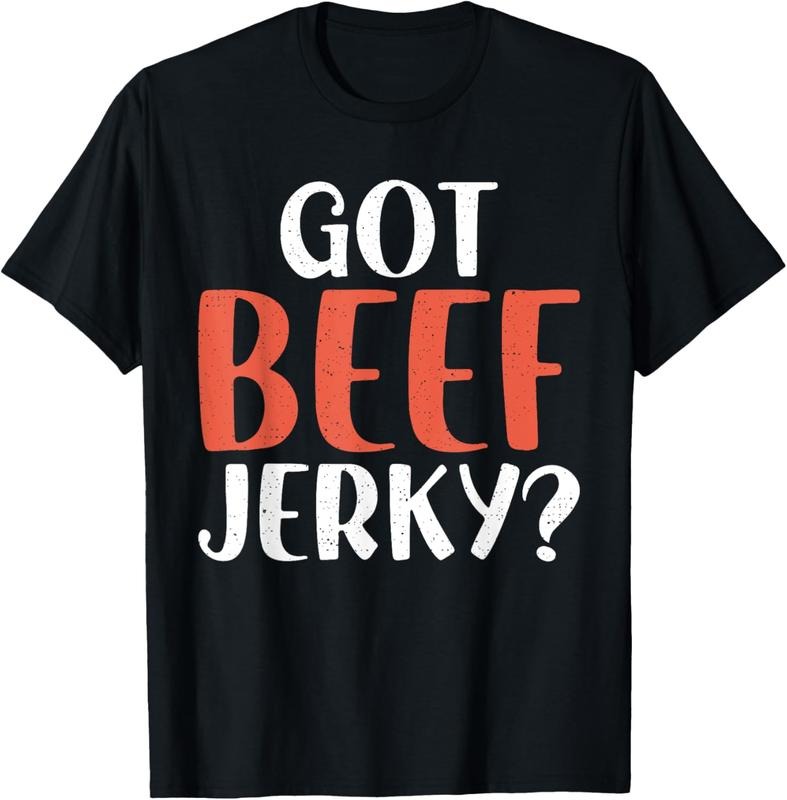 100% Cotton Got Beef Jerky T-Shirt
