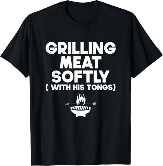 100% Cotton Grilling Meat Softly With His Tongs | BBQ T-Shirt