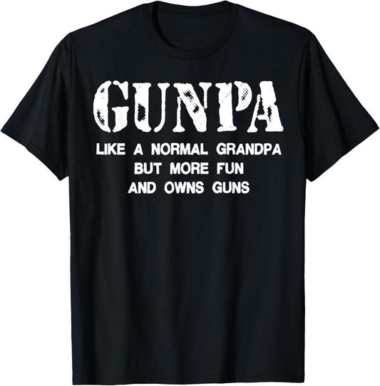 100% Cotton Gunpa Like A Normal Grandpa But More Fun And Owns Guns T-Shirt