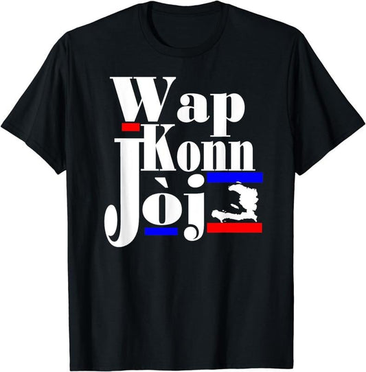 [100% Cotton]Haitian Creole Saying Funny Patriot Haiti Pride Wap Konn Joj T-Shirt