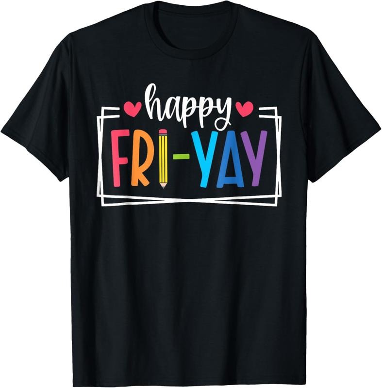 100% Cotton Happy Fri-Yay Friday Lovers Fun Teacher Life FriYay Weekend T-Shirt