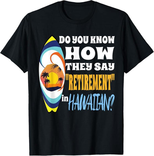 100% Cotton Hawaiian Retirement Surfboard Sunset Palm Tree Retire Hawaii T-Shirt