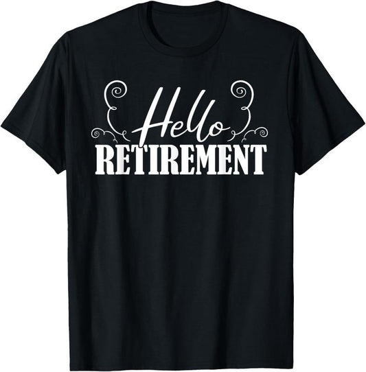 100% Cotton Hello Retirement Retired Retire Pensioner Pension Retirement T-Shirt