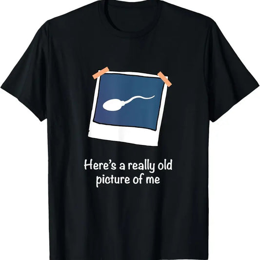 100% Cotton Here's A Really Old Picture Of Me Funny Sperm Gag Adult T-Shirt