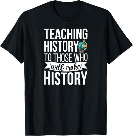 100% Cotton History Teacher Appreciation History Teaching T-Shirt