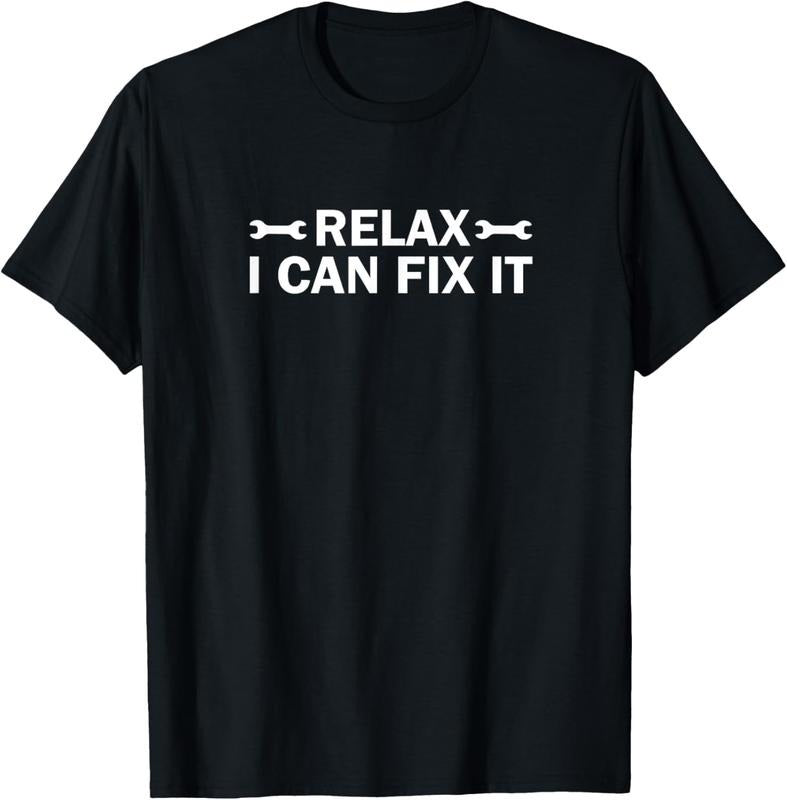 100% Cotton Humor Relax I Can Fix It Funny Mechanic Handyman T-shirt T-Shirt