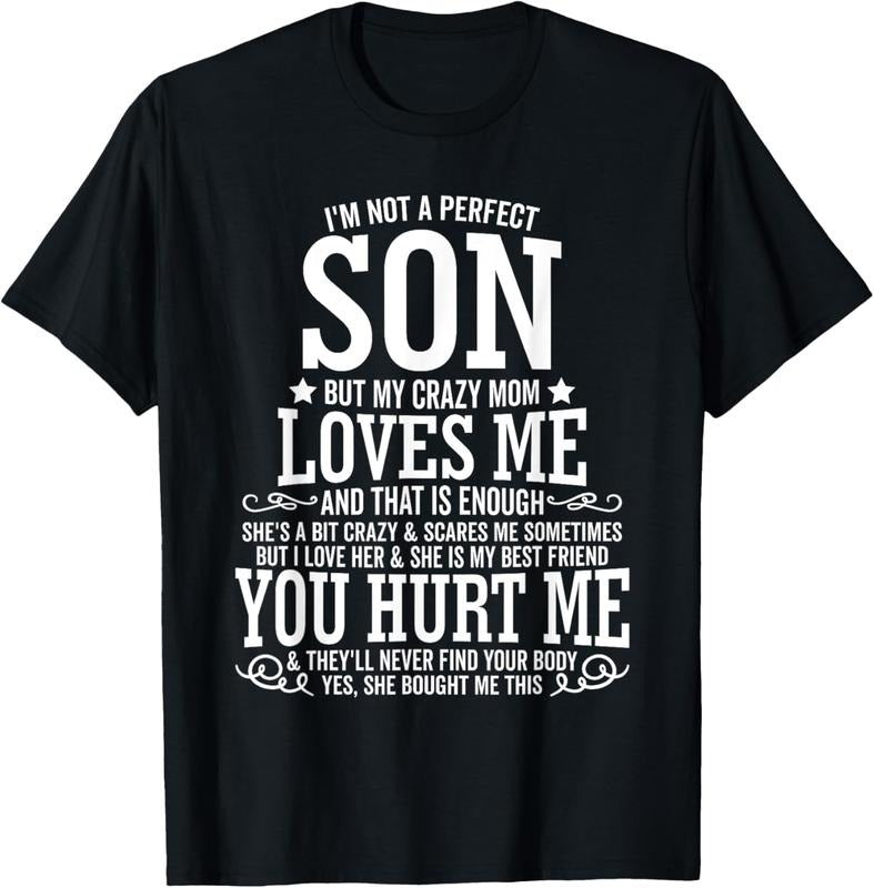 100% Cotton I Am Not a Perfect Son But My Crazy Mom Loves Me Funny T-Shirt