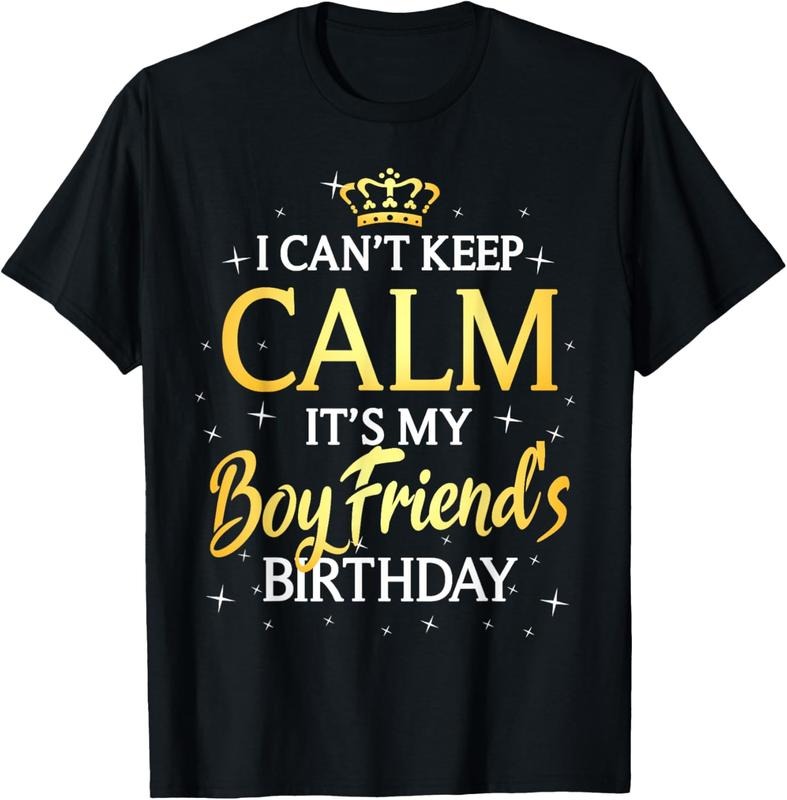 100% Cotton I Can't Keep Calm It's My Boyfriend Birthday Gift Bday Party T-Shirt