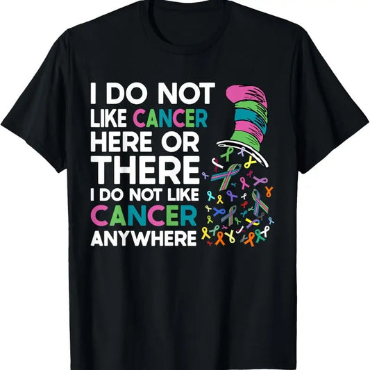 100% Cotton I Do Not Like Cancer Here Or There I Do Not Like Cancer T-Shirt