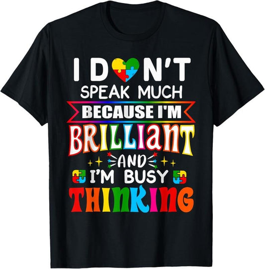 100% Cotton I Dont Speak Much Brilliant Autism Autistic Boys Girls Gifts T-Shirt