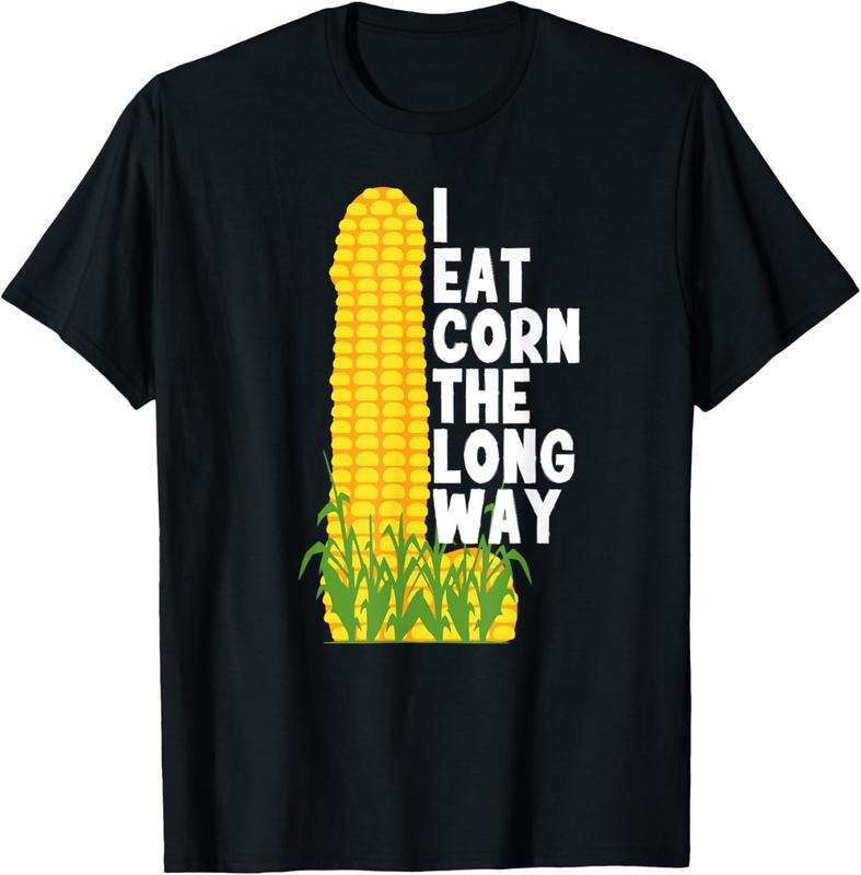 100% Cotton I Eat Corn The Long Way Funny T-Shirt