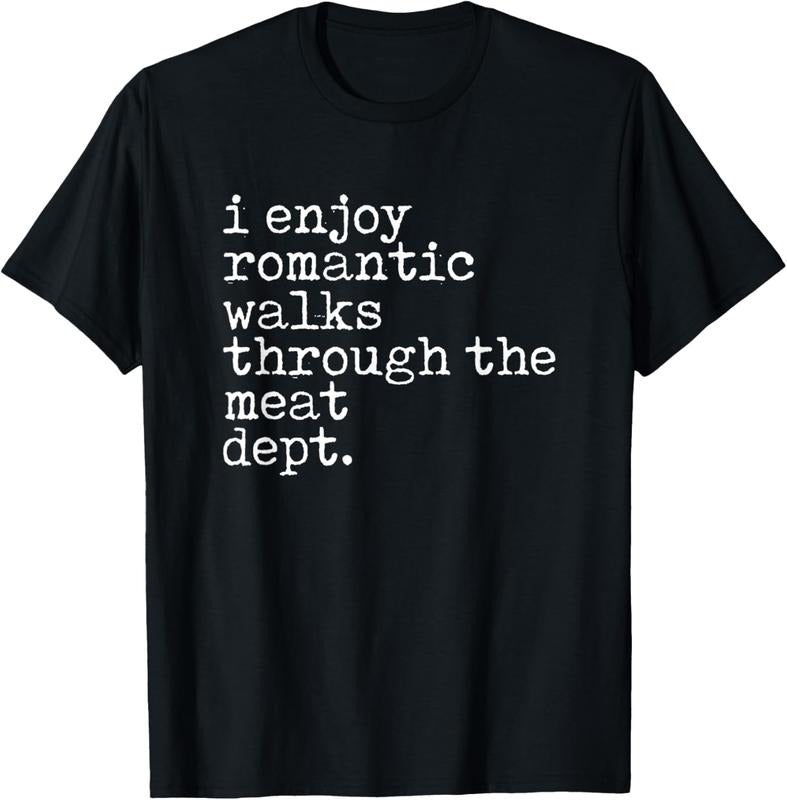 100% Cotton I Enjoy Romantic Walks Through The Meat Dept Cool BBQ lover T-Shirt