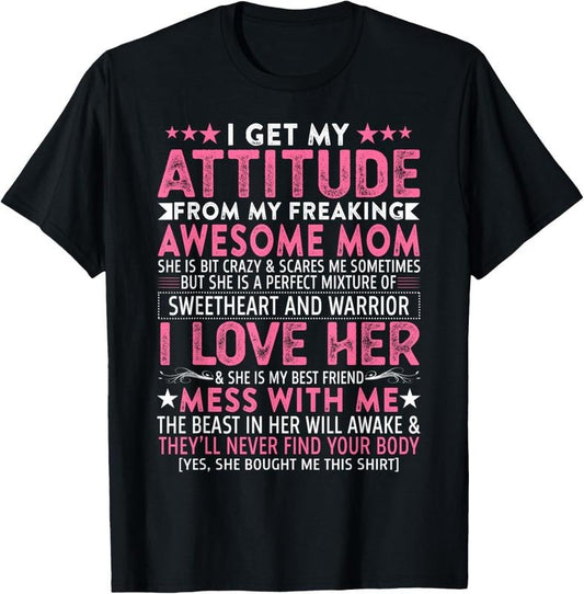 100% Cotton I Get My Attitude From My Freaking Awesome Mom Funny Mothers T-Shirt