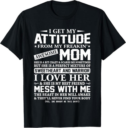 100% Cotton I Get My Attitude From My Freaking Awesome Mom Shirt Gift T-Shirt
