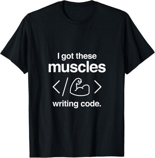 100% Cotton I Got These Muscles Writing Code Funny Computer Coder T-Shirt