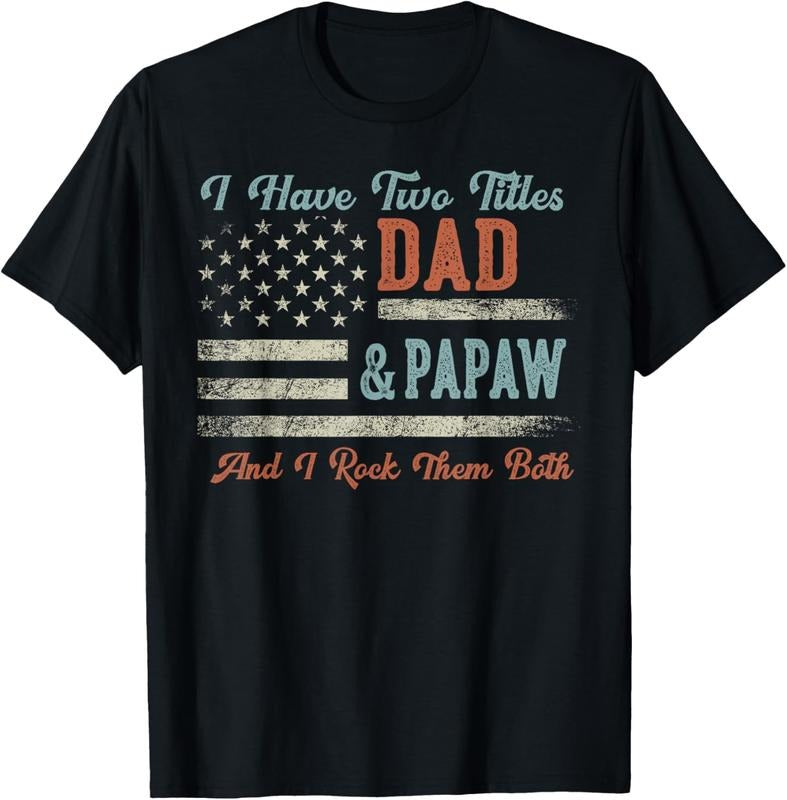 100% Cotton I Have Two Titles Dad & Papaw I Rock Them Both - Papaw T-Shirt