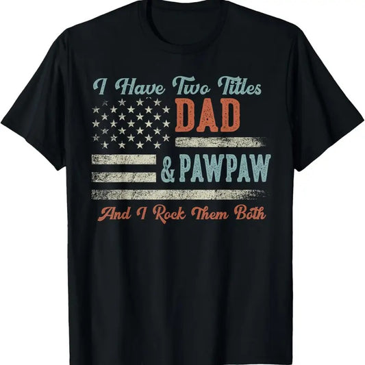 100% Cotton I Have Two Titles Dad & Pawpaw I Rock Them Both - Pawpaw T-Shirt
