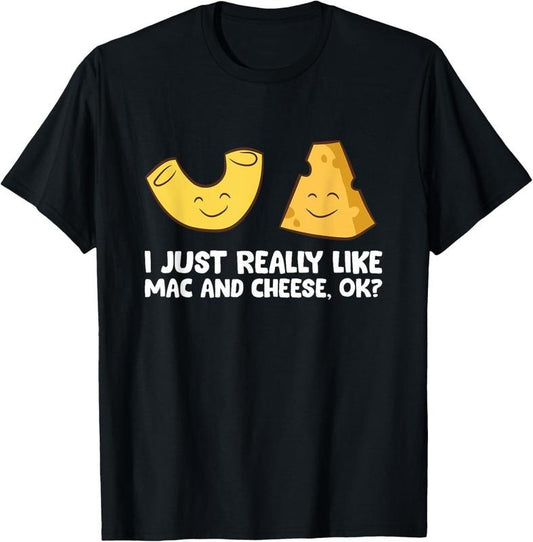 100% Cotton I Just Really Like macaroni And Cheese, OK? Love macaroni N Cheese T-Shirt