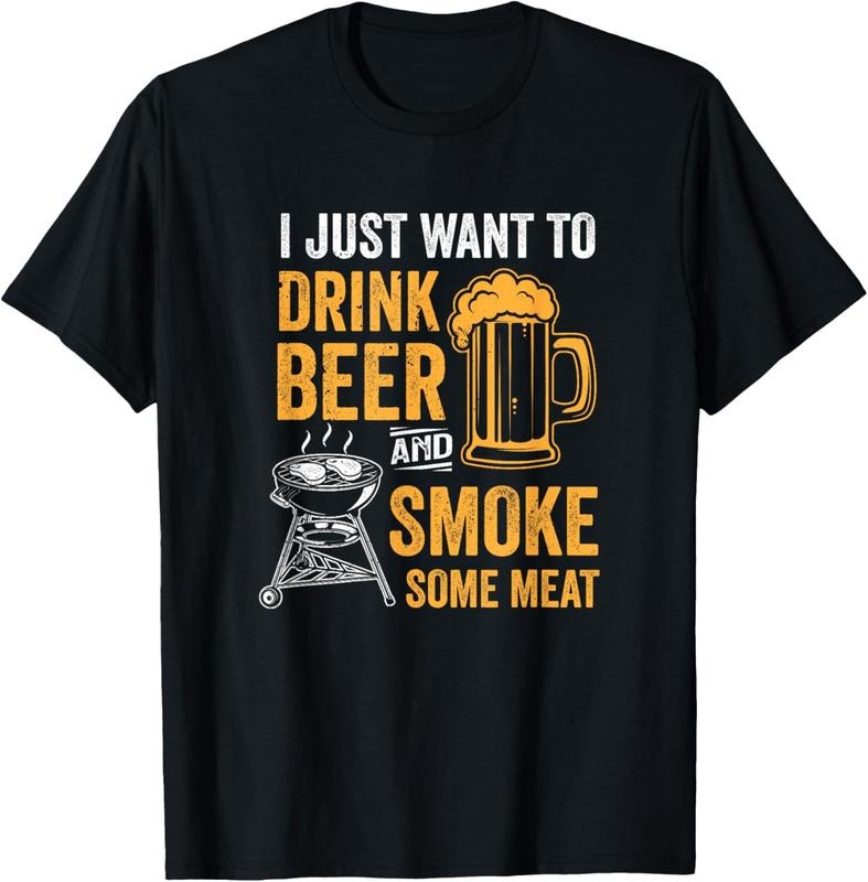 100% Cotton I Just Want To Drink Beer And Smoke Some Meat BBQ Smoker T-Shirt
