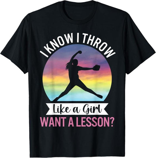 100% Cotton I Know I Throw Like A Girl Funny Women's Softball Pitcher T-Shirt