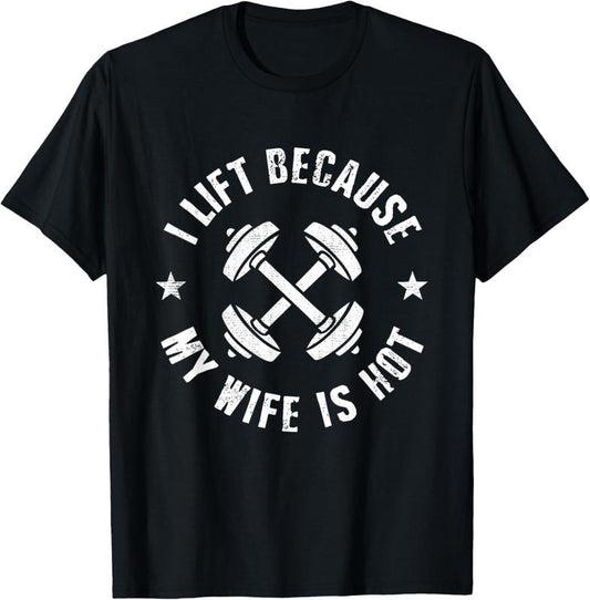 100% Cotton I Lift Because My Wife Is Hot T-Shirtstyle{n002}2
