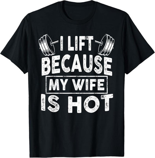 100% Cotton I Lift Because My Wife Is Hot, Boy Girl Funny T-Shirt