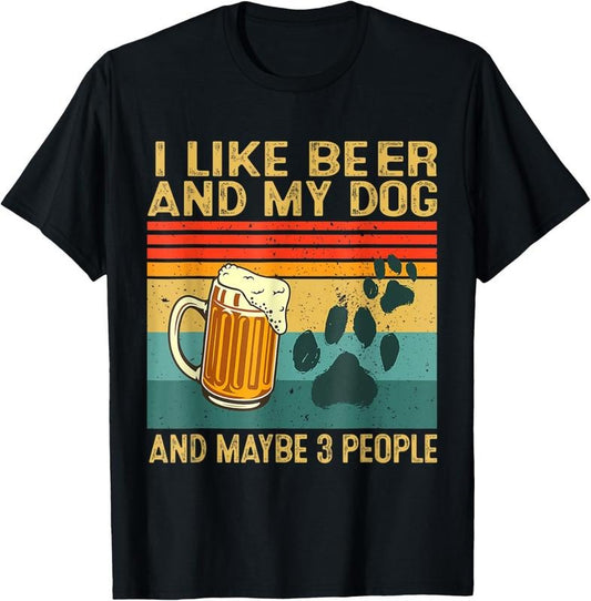 100% Cotton I Like Beer My Dog And Maybe 3 People Funny Dog Lover T-Shirt
