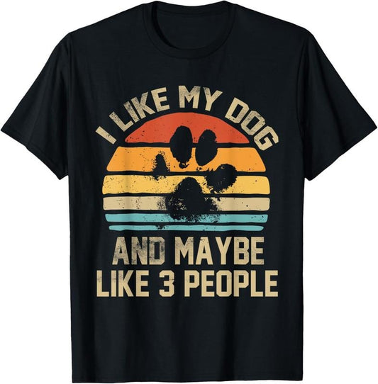 100% Cotton I Like My Dog And Maybe Like 3 People Quote Funny Dog Lovers T-Shirt